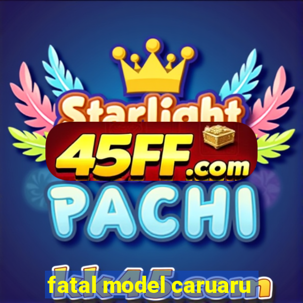fatal model caruaru
